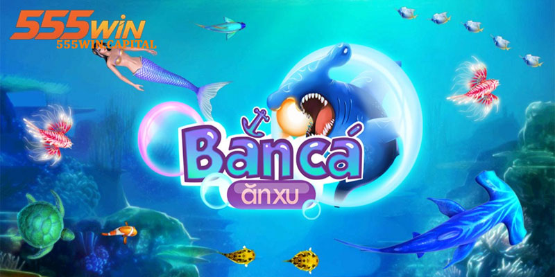 Bắn Cá Ăn Xu 555win | Game Bắn Cá Đổi Thưởng 2026 1 cxv 1